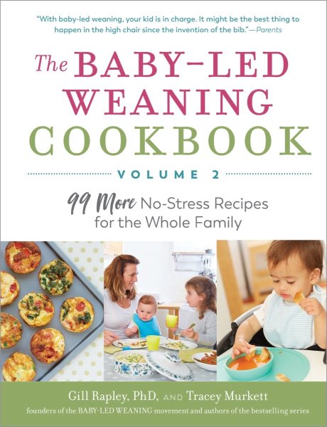 The Baby-Led Weaning Cookbook—Volume 2: 99 More No-Stress Recipes for the Whole Family (The Authoritative Baby-Led Weaning Series) cover
