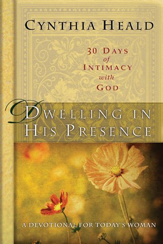 Dwelling in His Presence / 30 Days of Intimacy with God: A Devotional for Today's Woman (NavPress Devotional Readers) cover