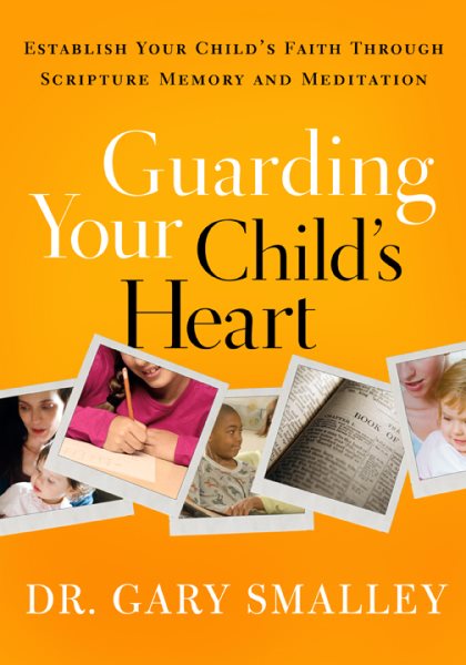 Guarding Your Child's Heart: Establish Your Child's Faith Through Scripture Memory and Meditation cover