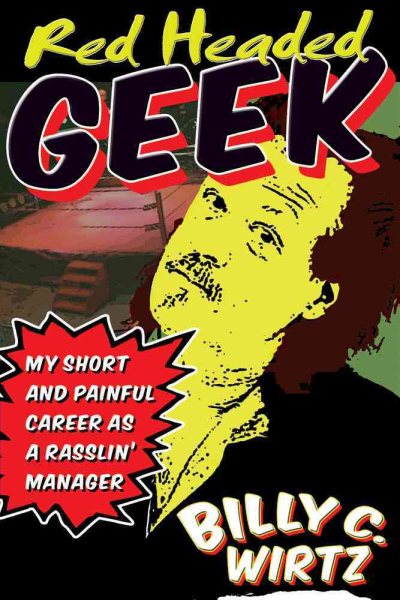 Red Headed Geek: My Short and Painful Career as a Rasslin' Manager cover