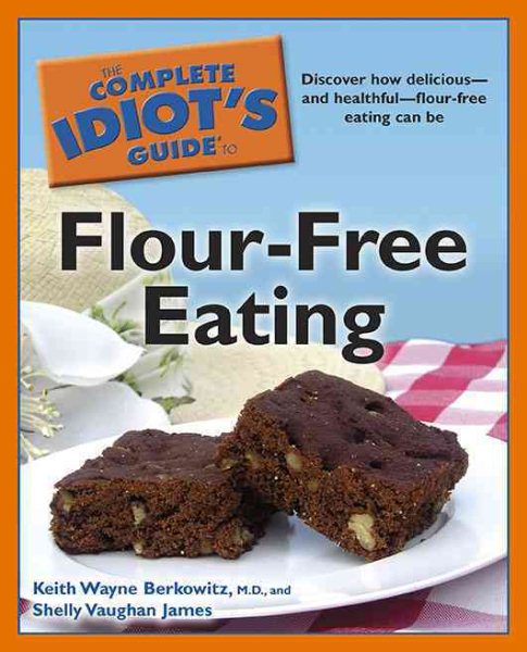 The Complete Idiot's Guide to Flour-Free Eating cover