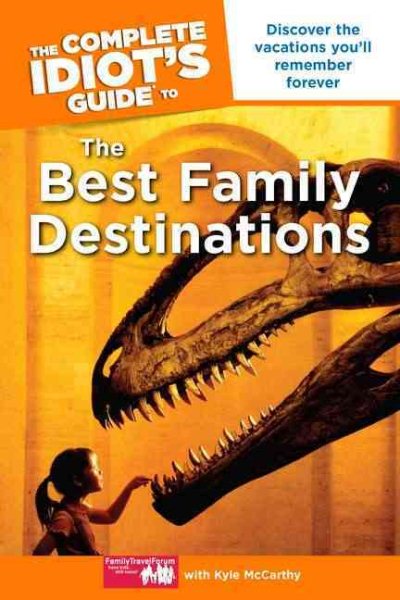 The Complete Idiot's Guide to the Best Family Destinations cover