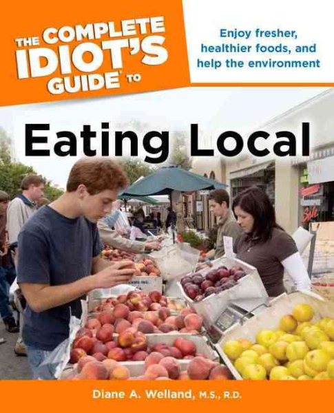 The Complete Idiot's Guide to Eating Local cover