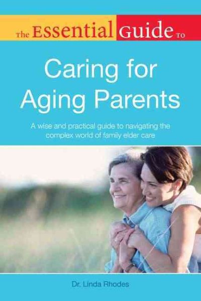The Essential Guide to Caring for Aging Parents cover