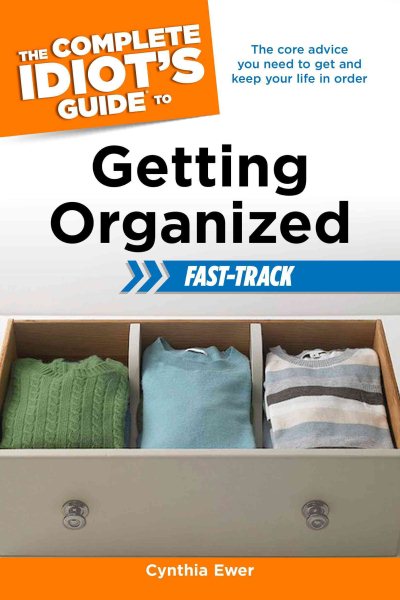 The Complete Idiot's Guide to Getting Organized Fast-Track (Complete Idiot's Guides (Lifestyle Paperback)) cover
