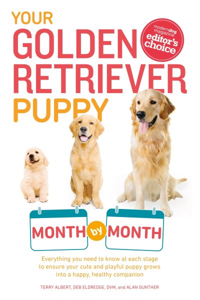 Your Golden Retriever Puppy Month by Month: Everything You Need to Know at Each Stage to Ensure Your Cute and Playful Puppy (Your Puppy Month by Month) cover