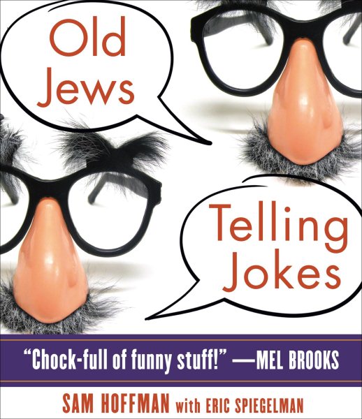 Old Jews Telling Jokes: 5,000 Years of Funny Bits and Not-So-Kosher Laughs cover