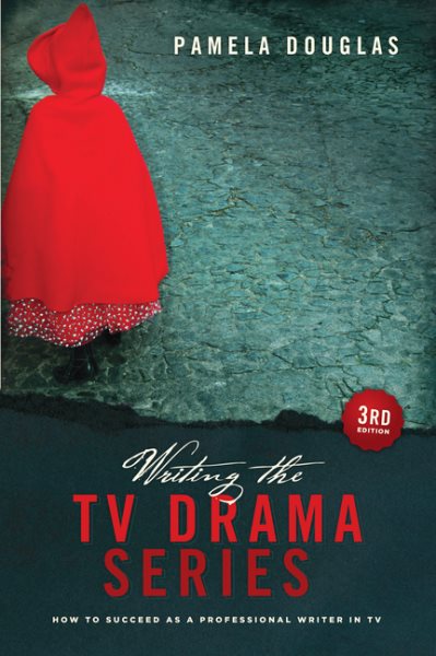 Writing the TV Drama Series 3rd edition: How to Succeed as a Professional Writer in TV cover