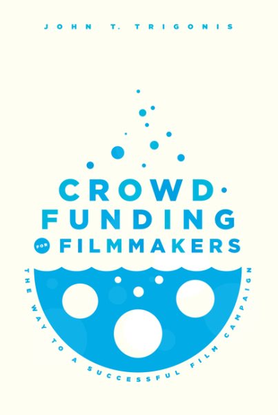 Crowdfunding for Filmmakers: The Way to a Successful Film Campaign cover