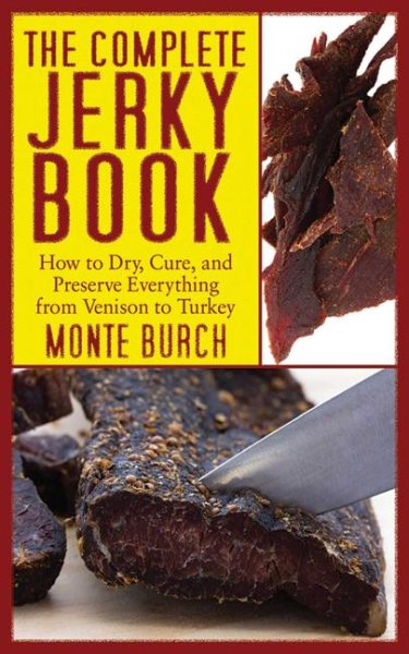The Complete Jerky Book: How to Dry, Cure, and Preserve Everything from Venison to Turkey cover
