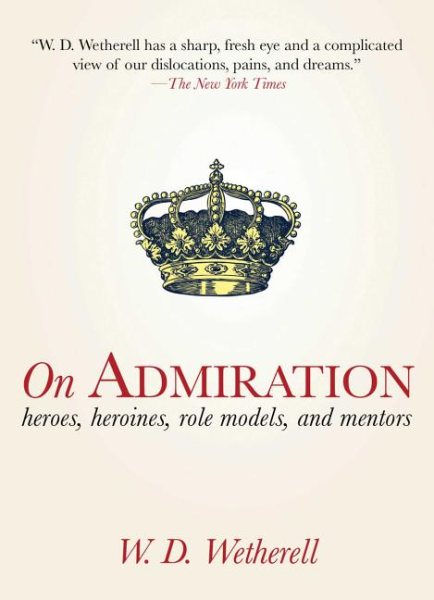 On Admiration: Heroes, Heroines, Role Models, and Mentors cover