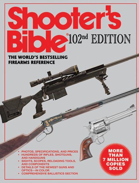 The Shooters Bible, 102nd Edition: The World's Bestselling Firearms Reference