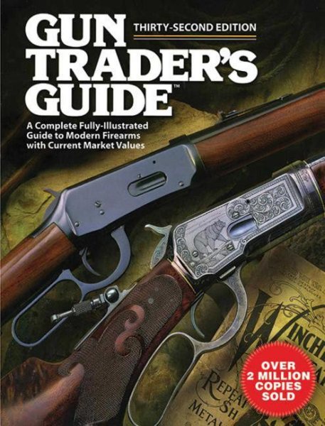 Gun Trader's Guide, Thirty-Second Edition: A Complete Fully-Illustrated Guide to Modern Firearms with Current Market Values cover