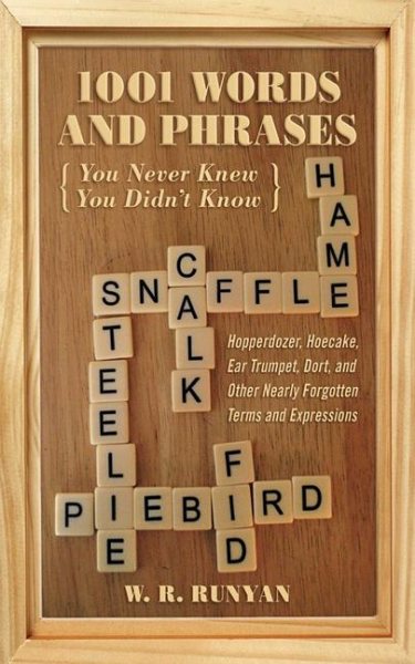 1,001 Words and Phrases You Never Knew You Didn't Know: Hopperdozer, Hoecake, Ear Trumpet, Dort, and Other Nearly Forgotten Terms and Expressions cover