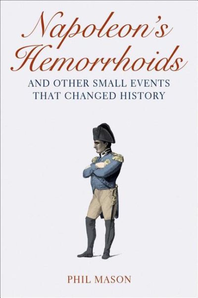 Napoleon's Hemorrhoids: And Other Small Events That Changed History cover