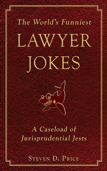 The World's Funniest Lawyer Jokes: A Caseload of Jurisprudential Jests cover