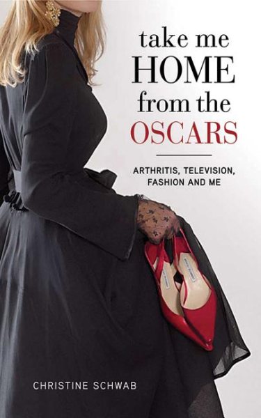 Take Me Home from the Oscars: Arthritis, Television, Fashion, and Me cover