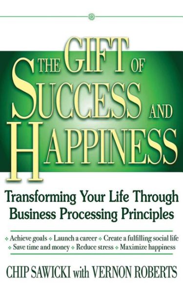 The Gift of Success and Happiness: Transforming Your Life Through Business Process Principles cover