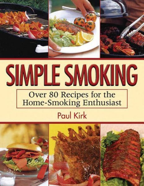 Simple Smoking: Over 80 Recipes for the Home-Smoking Enthusiast