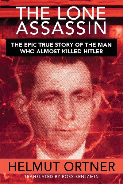 Lone Assassin: The Epic True Story of the Man Who Almost Killed Hitler cover