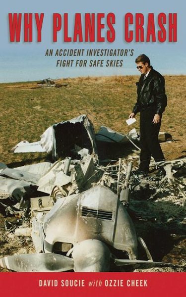Why Planes Crash: An Accident  Investigator Fights for Safe Skies cover
