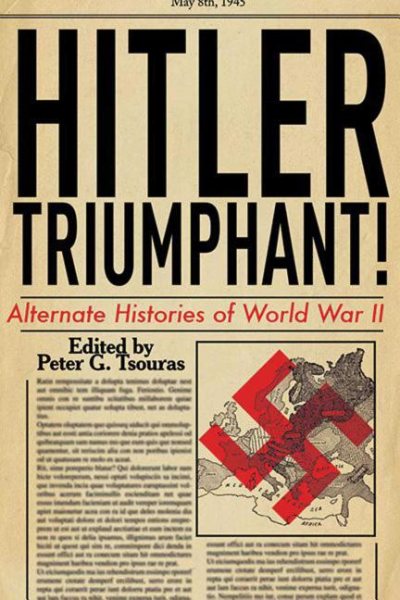 Hitler Triumphant: Alternate Histories of World War II cover