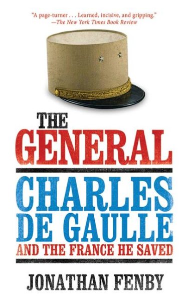 The General: Charles De Gaulle and the France He Saved cover