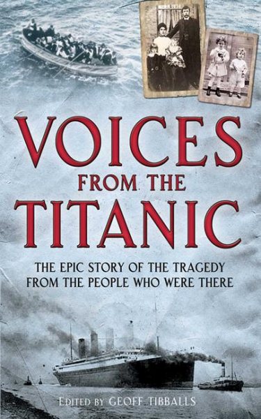 Voices from the Titanic: The Epic Story of the Tragedy from the People Who Were There cover