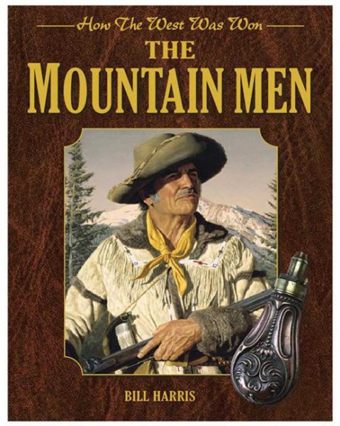The Mountain Men: How the West Was Won cover
