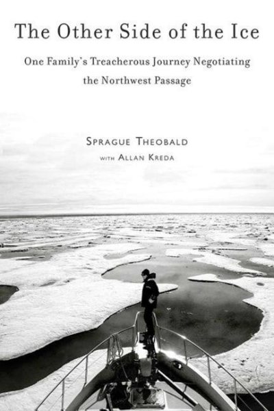 The Other Side of the Ice: One Family's Treacherous Journey Negotiating the Northwest Passage cover