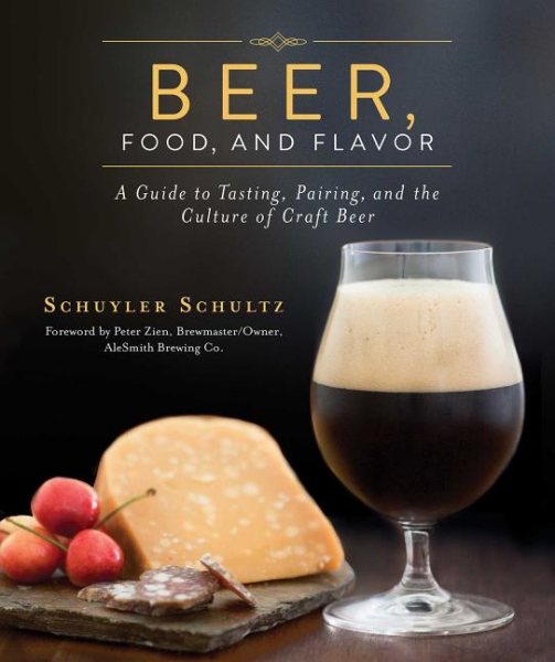 Beer, Food, and Flavor: A Guide to Tasting, Pairing, and the Culture of Craft Beer cover