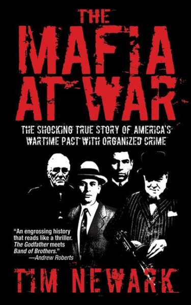 The Mafia at War: The Shocking True Story of America's Wartime Pact with Organized Crime cover