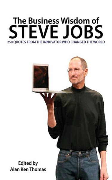 The Business Wisdom of Steve Jobs: 250 Quotes from the Innovator Who Changed the World cover