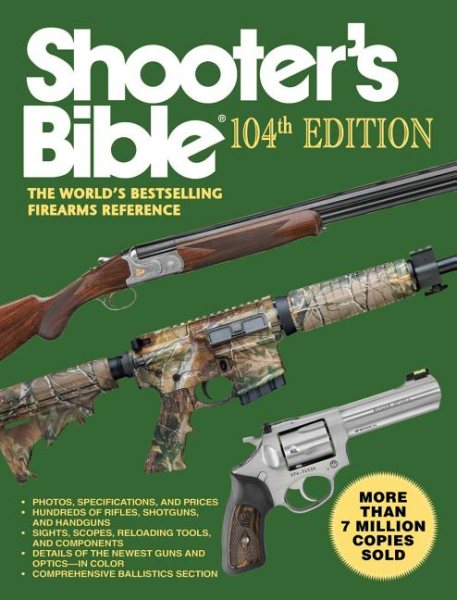 Shooter's Bible, 104th Edition: The World's Bestselling Firearms Reference cover