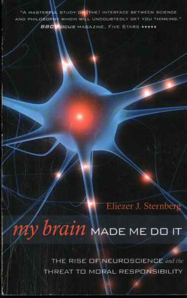 My Brain Made Me Do It: The Rise of Neuroscience and the Threat to Moral Responsibility cover