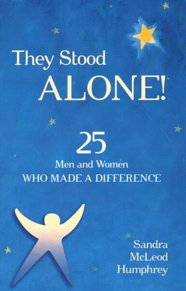 They Stood Alone!: 25 Men and Women Who Made a Difference cover