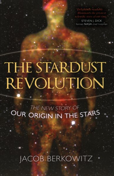 The Stardust Revolution: The New Story of Our Origin in the Stars cover