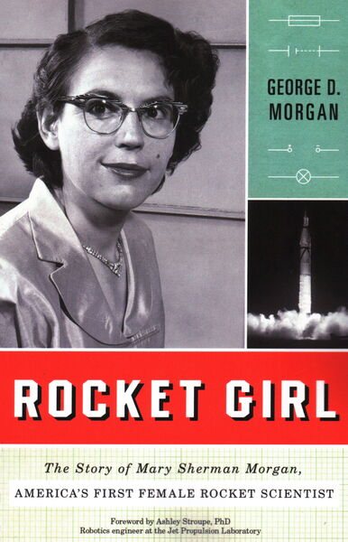 Rocket Girl: The Story of Mary Sherman Morgan, America's First Female Rocket Scientist cover