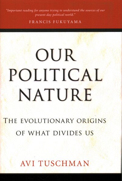 Our Political Nature: The Evolutionary Origins of What Divides Us cover