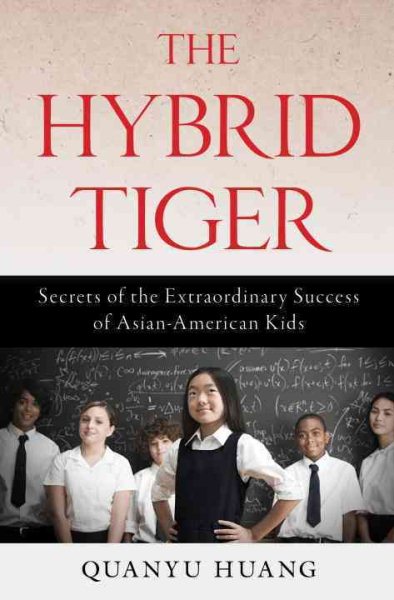The Hybrid Tiger: Secrets of the Extraordinary Success of Asian-American Kids cover