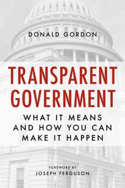 Transparent Government: What It Means and How You Can Make It Happen cover