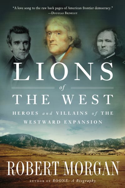 Lions of the West: Heroes and Villains of the Westward Expansion cover