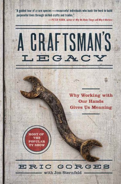 A Craftsman’s Legacy: Why Working with Our Hands Gives Us Meaning cover