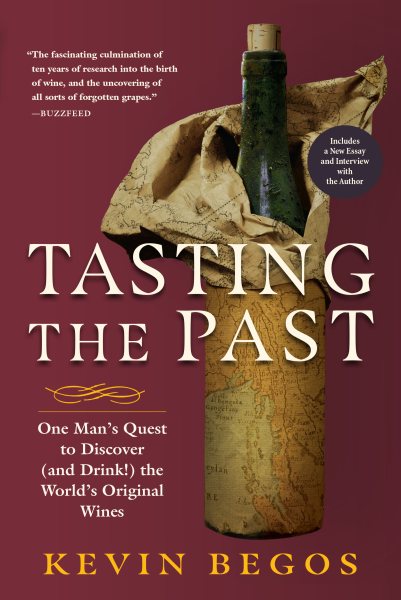 Tasting the Past: One Man’s Quest to Discover (and Drink!) the World’s Original Wines cover