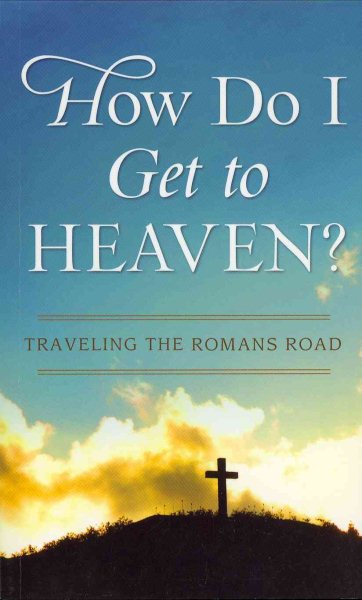 How Do I Get to Heaven?: Traveling the Romans Road (VALUE BOOKS) cover