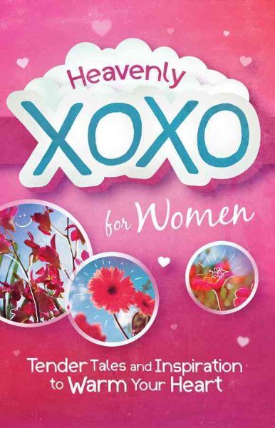 Heavenly XOXO for Women: Tender Tales and Inspiration to Warm Your Heart cover