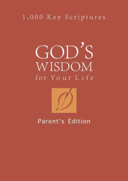 God's Wisdom for Your Life: Parents' Edition: 1,000 Key Scriptures cover