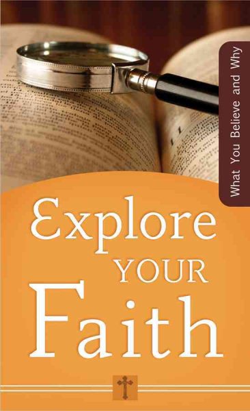 Explore Your Faith: What You Believe and Why (VALUE BOOKS) cover