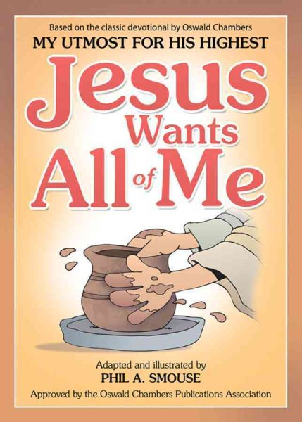 Jesus Wants All of Me: Based on the Classic Devotional by Oswald Chambers, My Utmost for His Highest cover
