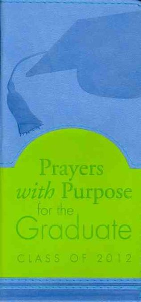 Prayers with Purpose for the Graduate: Class of 2012 cover